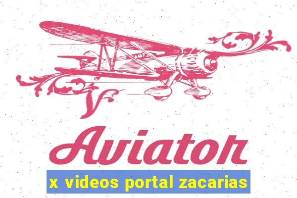 x videos portal zacarias